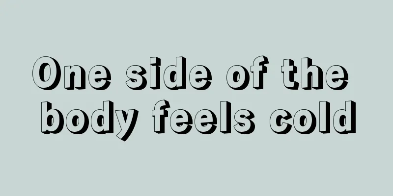 One side of the body feels cold