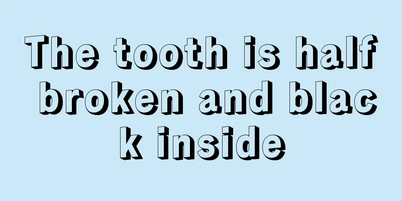 The tooth is half broken and black inside