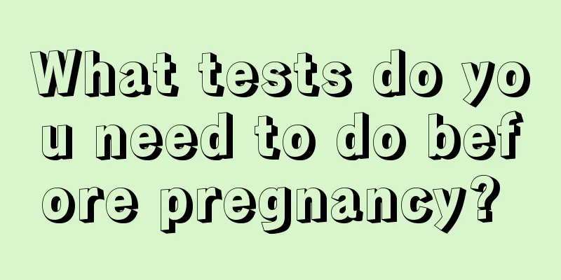 What tests do you need to do before pregnancy? 