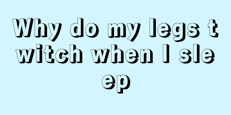 Why do my legs twitch when I sleep