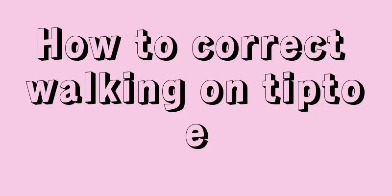 How to correct walking on tiptoe