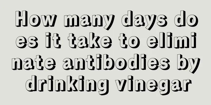 How many days does it take to eliminate antibodies by drinking vinegar