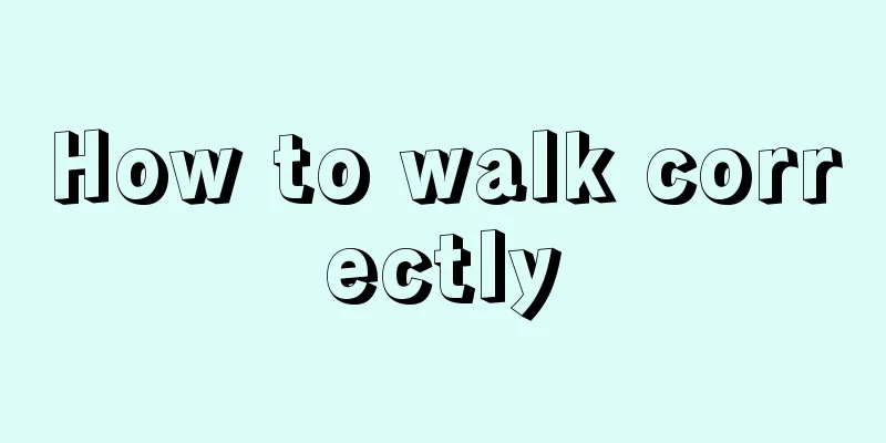 How to walk correctly