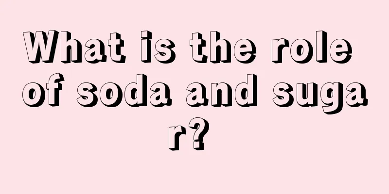What is the role of soda and sugar? 