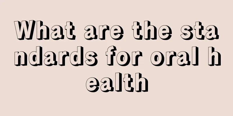 What are the standards for oral health
