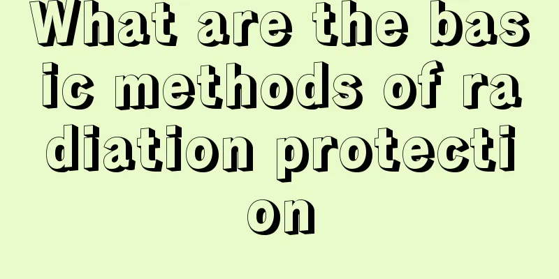 What are the basic methods of radiation protection