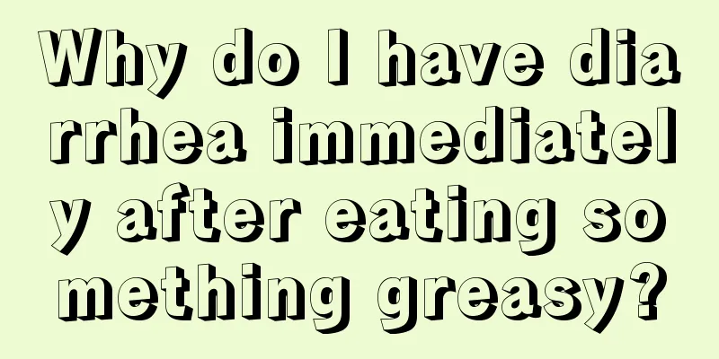 Why do I have diarrhea immediately after eating something greasy?