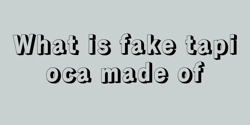 What is fake tapioca made of