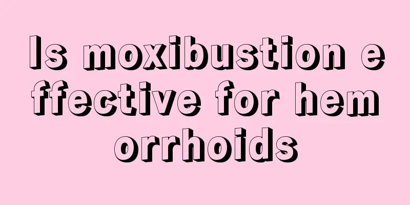Is moxibustion effective for hemorrhoids