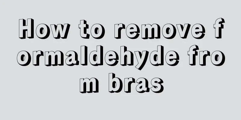 How to remove formaldehyde from bras