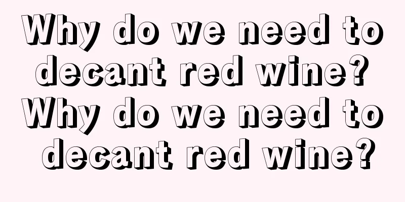 Why do we need to decant red wine? Why do we need to decant red wine?