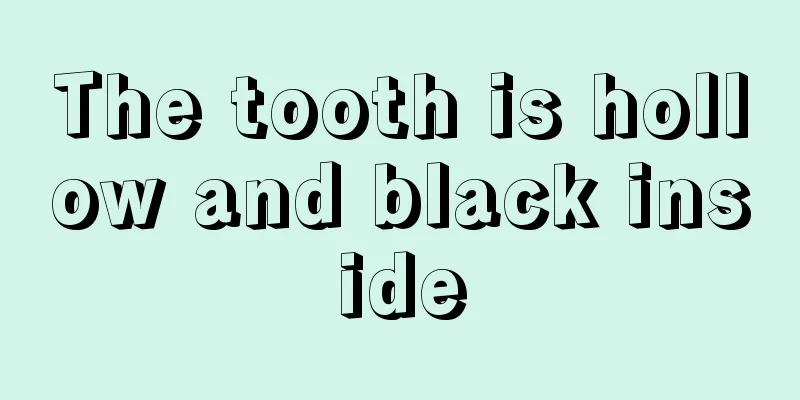 The tooth is hollow and black inside
