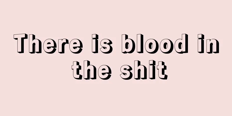 There is blood in the shit