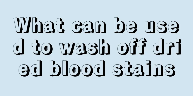 What can be used to wash off dried blood stains