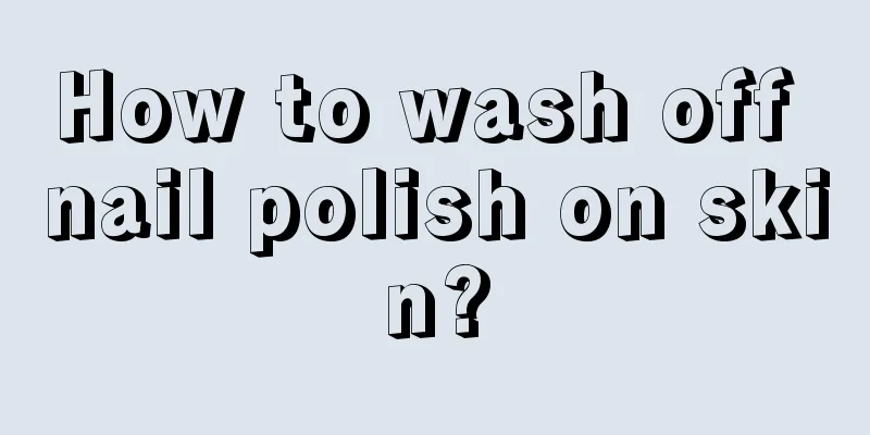 How to wash off nail polish on skin?