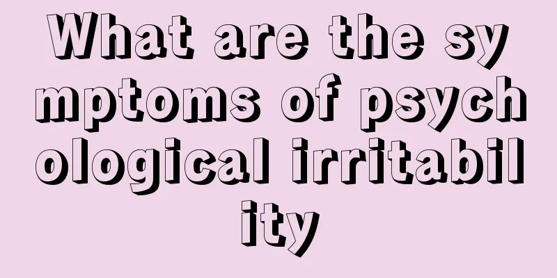 What are the symptoms of psychological irritability