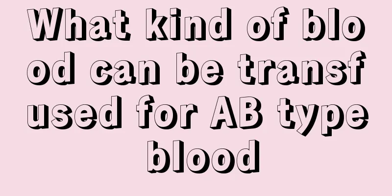 What kind of blood can be transfused for AB type blood