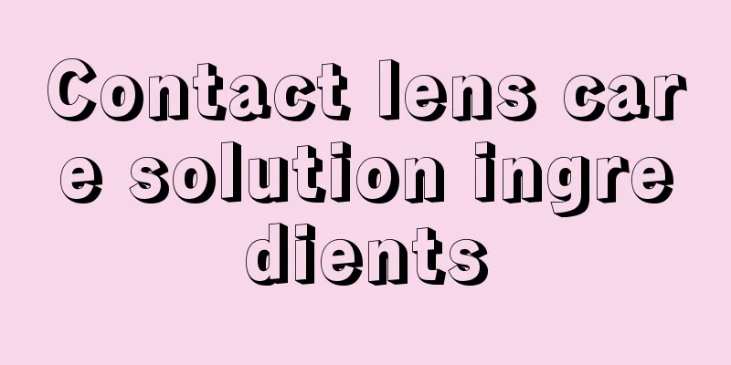 Contact lens care solution ingredients
