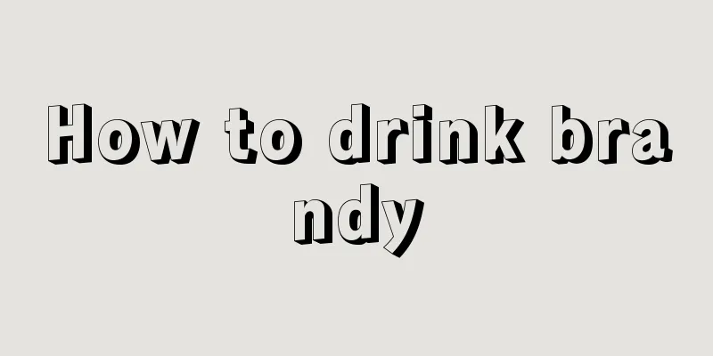 How to drink brandy