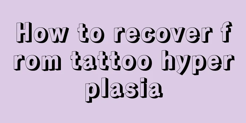 How to recover from tattoo hyperplasia