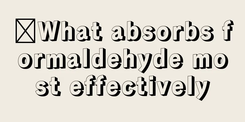 ​What absorbs formaldehyde most effectively