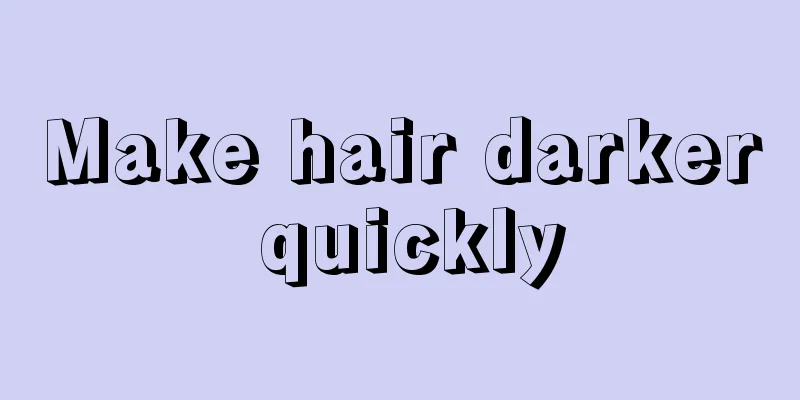 Make hair darker quickly