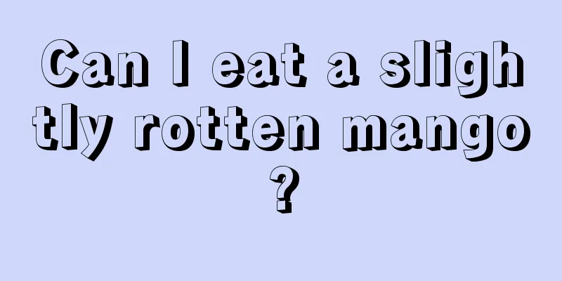 Can I eat a slightly rotten mango?