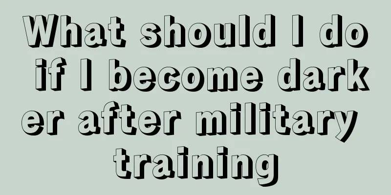 What should I do if I become darker after military training