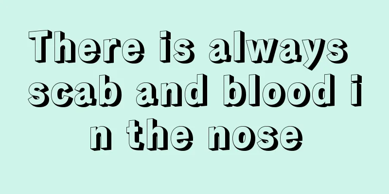 There is always scab and blood in the nose