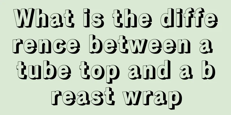 What is the difference between a tube top and a breast wrap