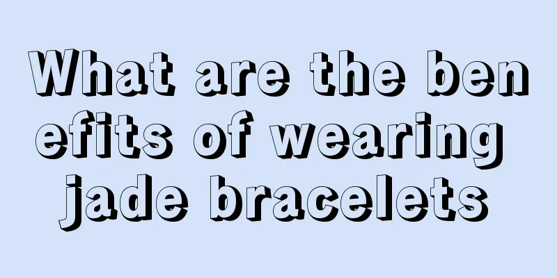 What are the benefits of wearing jade bracelets