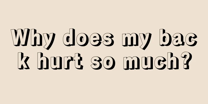 Why does my back hurt so much?