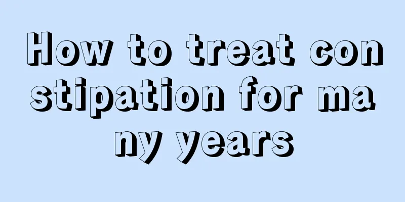 How to treat constipation for many years