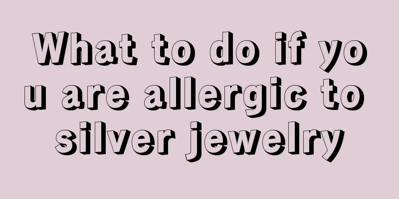 What to do if you are allergic to silver jewelry