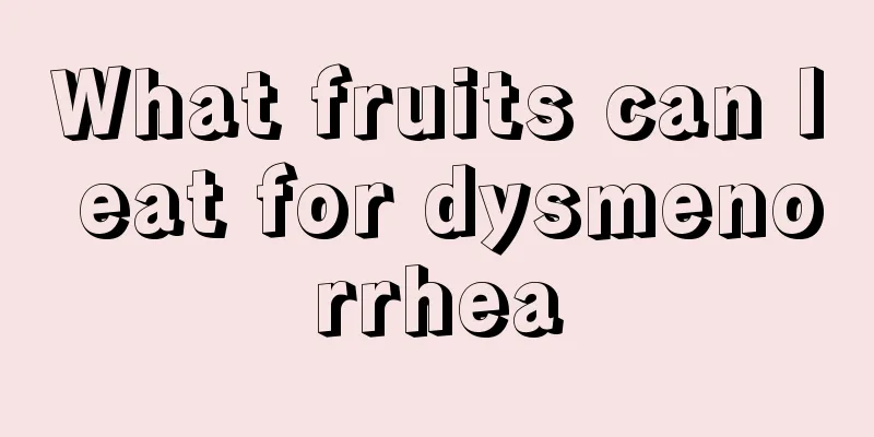 What fruits can I eat for dysmenorrhea