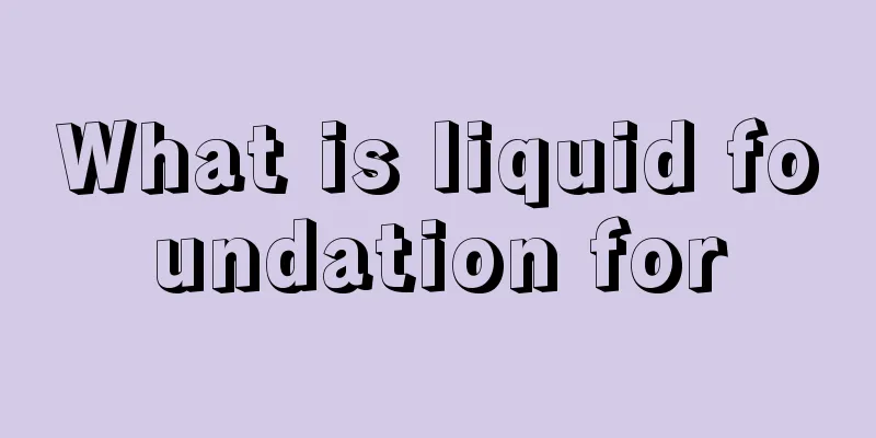 What is liquid foundation for