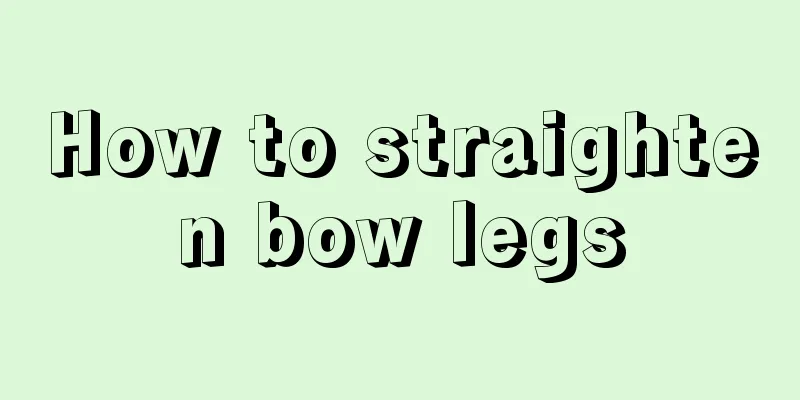 How to straighten bow legs