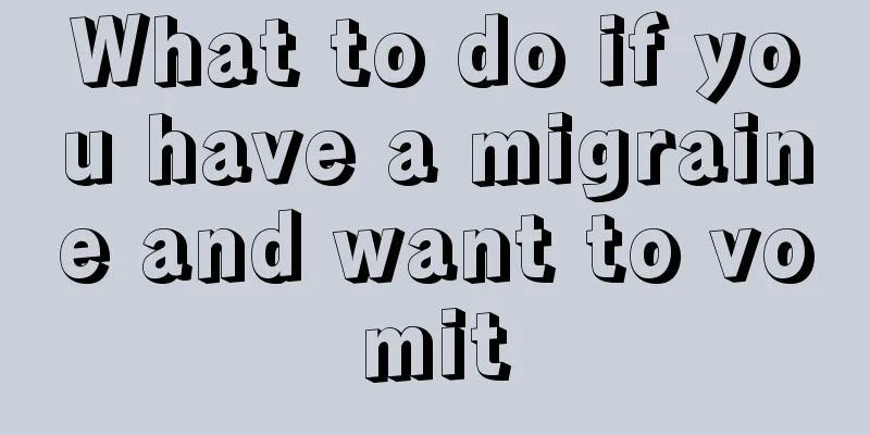 What to do if you have a migraine and want to vomit