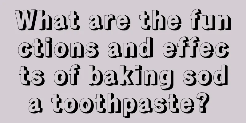 What are the functions and effects of baking soda toothpaste? 