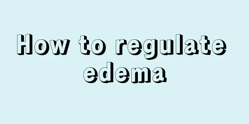How to regulate edema