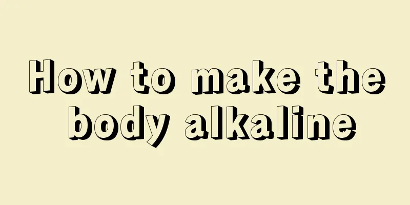 How to make the body alkaline