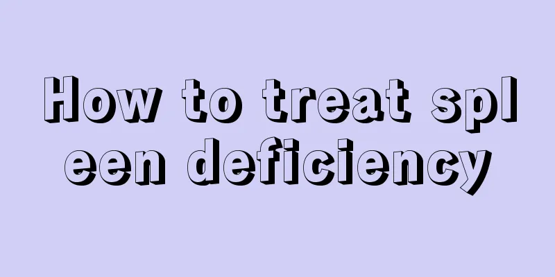 How to treat spleen deficiency