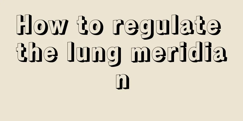 How to regulate the lung meridian