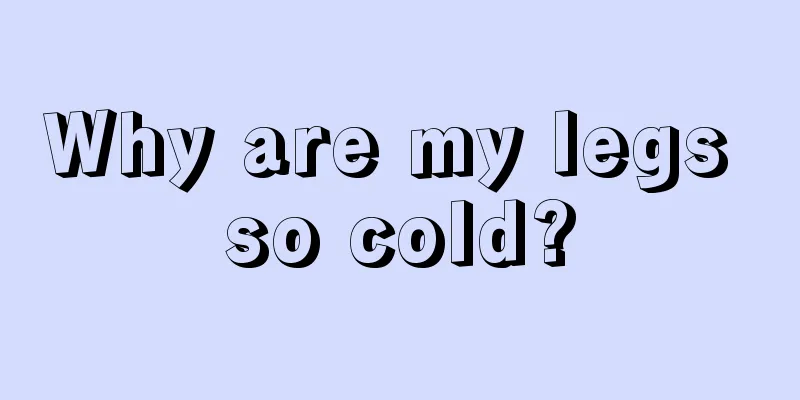 Why are my legs so cold?