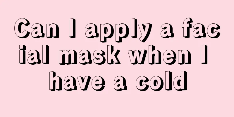 Can I apply a facial mask when I have a cold