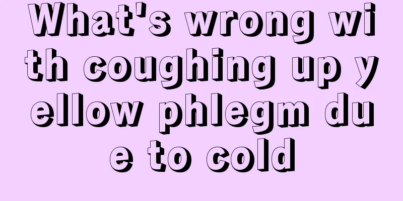 What's wrong with coughing up yellow phlegm due to cold