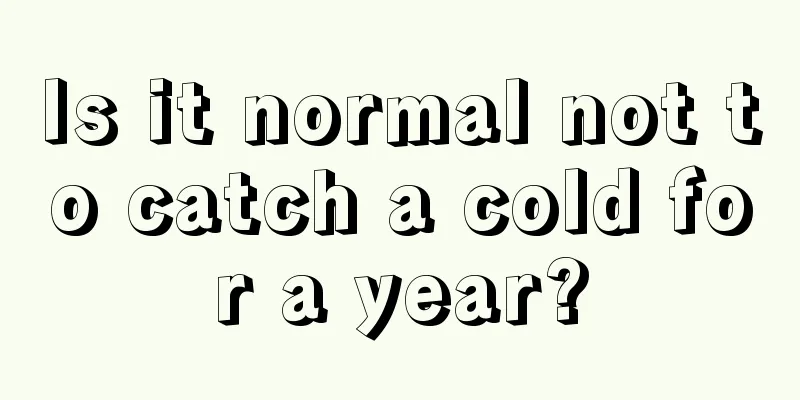 Is it normal not to catch a cold for a year?