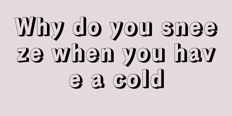 Why do you sneeze when you have a cold
