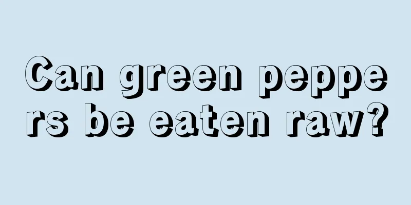 Can green peppers be eaten raw?