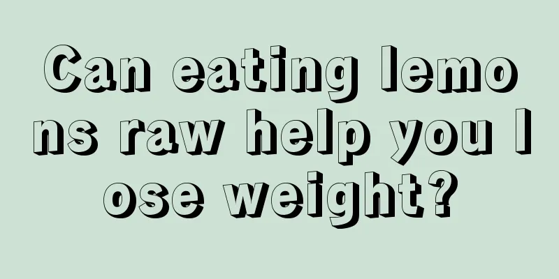 Can eating lemons raw help you lose weight?